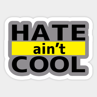 Hate ain't Cool Sticker